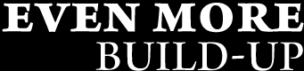 even more build-up